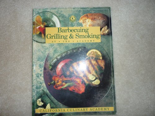 Stock image for Barbecuing, Grilling & Smoking (The California Culinary Academy Series) for sale by Wonder Book