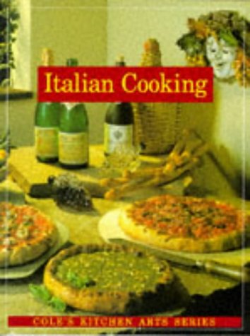 Imagen de archivo de Italian Cooking (Cole's Kitchen Arts Series) a la venta por Half Price Books Inc.