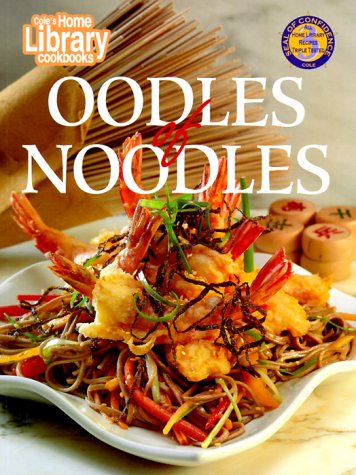 Stock image for Oodles of Noodles (Cole's Home Library Cookbooks) for sale by Wonder Book
