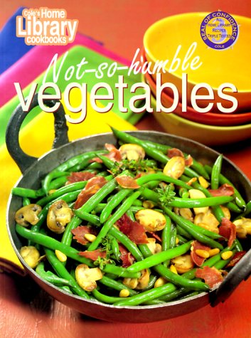 Stock image for Not - So - Humble Vegetables (Cole's Home Library Cookbooks) for sale by Wonder Book