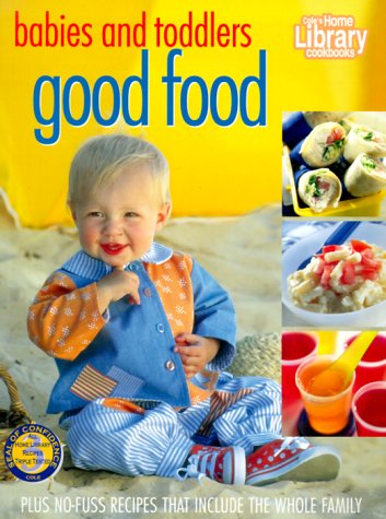 Beispielbild fr Babies and Toddlers Good Food zum Verkauf von Better World Books