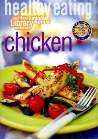 Stock image for Healthy Eating: Chicken (Cole's Home Library Cookbooks) for sale by DENNIS GALLEMORE