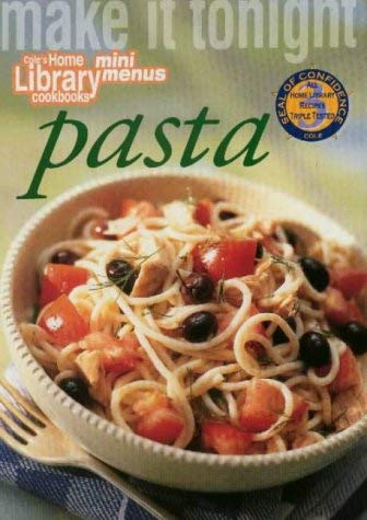 Make It Tonight: Pasta (Cole's Home Library Cookbooks) (9781564262059) by Cole's Home Library