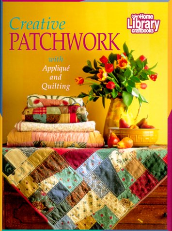 Imagen de archivo de Creative Patchwork: With Applique and Quilting a la venta por First Choice Books