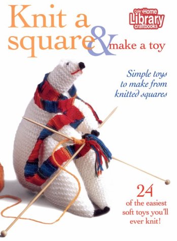 Stock image for Knit a Square/Make a Toy for sale by Better World Books