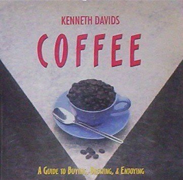 Imagen de archivo de Coffee : A Guide to Buying, Brewing and Enjoying a la venta por Better World Books