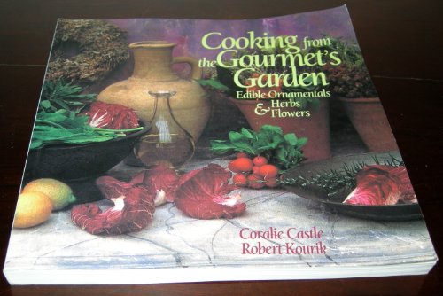 Beispielbild fr Cooking from the Gourmet's Garden : Edible Ornamentals, Herbs and Flowers zum Verkauf von Better World Books