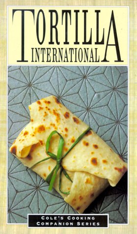 Imagen de archivo de Tortilla International (Cole's Cooking Companion) a la venta por WorldofBooks