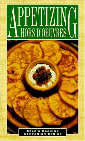 Stock image for Appetizing Hors d'Oeuvres (Cole's Cooking Companion Series) for sale by Wonder Book