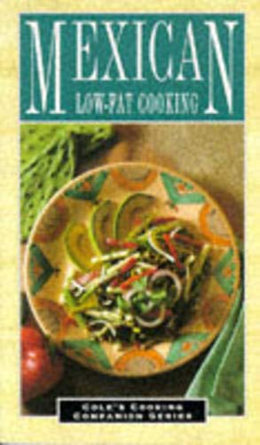Beispielbild fr Mexican Low-Fat Cooking (Cole's Cooking Companion Series) zum Verkauf von Wonder Book
