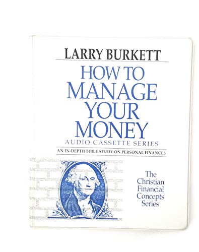 How to Manage Your Money (9781564270115) by Larry Burkett