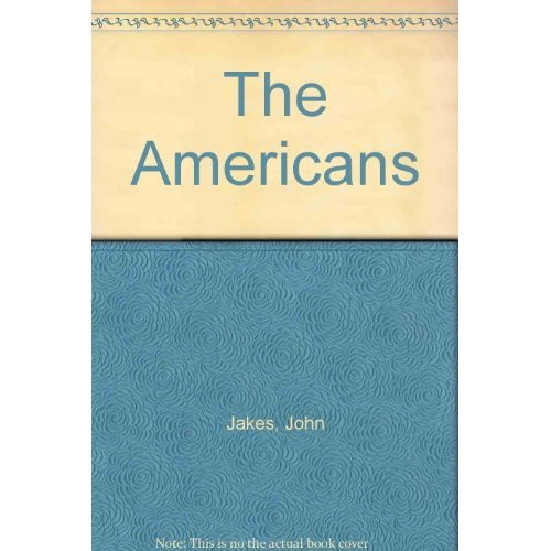 The Americans (The Kent Family Chronicles, Book 8) (9781564310705) by John Jakes