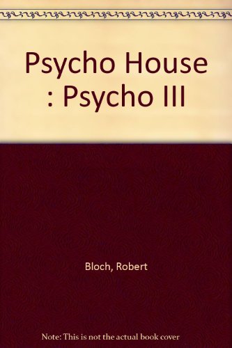Psycho House : Psycho III - Bloch, Robert