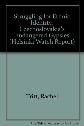 Beispielbild fr Struggling for Ethnic Identity: Czechoslovakia's Endangered Gypsies (Helsinki Watch Report) zum Verkauf von Wonder Book