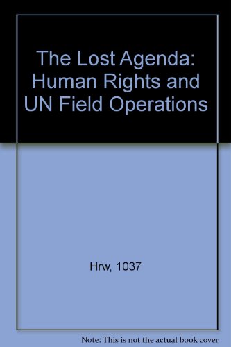 Beispielbild fr The Lost Agenda: Human Rights and UN Field Operations zum Verkauf von Wonder Book