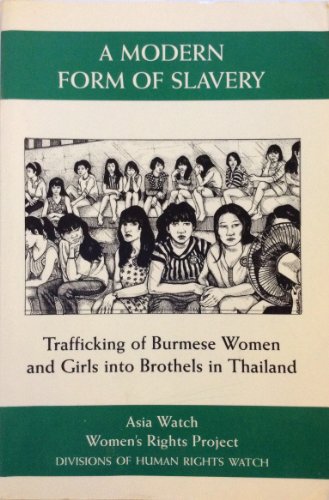 Beispielbild fr A Modern Form of Slavery: Trafficking of Burmese Women and Girls into Brothels in Thailand zum Verkauf von Katsumi-san Co.