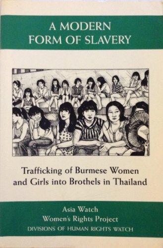 Stock image for A Modern Form of Slavery: Trafficking of Burmese Women and Girls into Brothels in Thailand for sale by The Unskoolbookshop