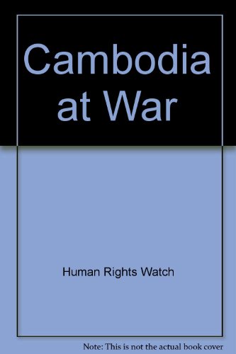 Cambodia: Cambodia at War (9781564321503) by Human Rights Watch/Asia; Arms Project (Human Rights Watch); Human Rights Watch (Organization)