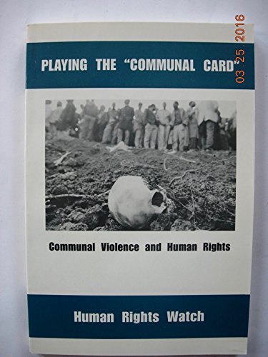 Playing the "Communal Card": Communal Violence and Human Rights (9781564321527) by Human Rights Watch (Organization)