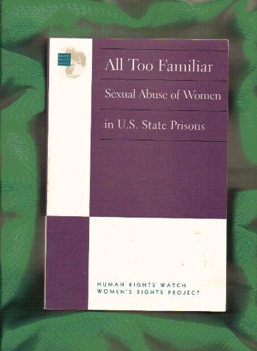 All Too Familiar: Sexual Abuse of Women in U.S. State Prisons (9781564321534) by Thomas, Dorothy Q. [Director]