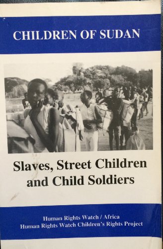 Stock image for CHILDREN OF SUDAN: SLAVES, STREET CHILDREN AND CHILD SOLDIERS for sale by Zane W. Gray, BOOKSELLERS