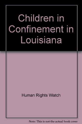 United States Children in Confinement in Louisiana (9781564321596) by Human Rights Watch
