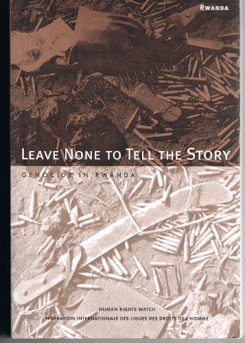 Beispielbild fr Leave None to Tell the Story : Genocide in Rwanda zum Verkauf von Better World Books