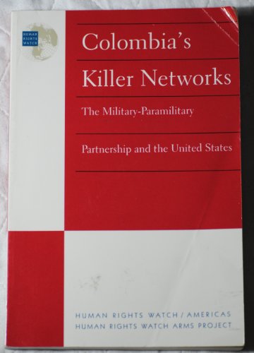 Stock image for Colombia's Killer Networks: The Military-Paramilitary Partnership and the U.S for sale by Wonder Book