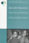 Imagen de archivo de Juvenile Injustice: Police Abuse and Detention of Street Children in Kenya a la venta por Wonder Book