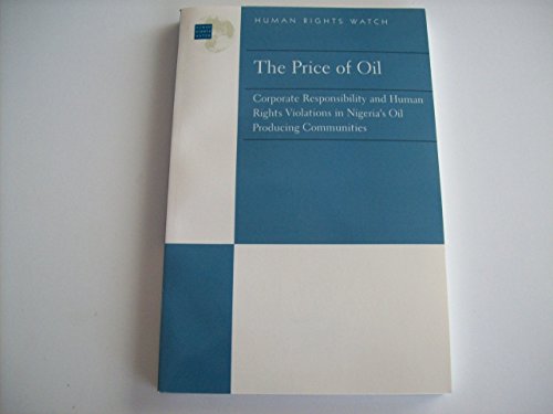 Imagen de archivo de The Price of Oil : Corporate Responsibility and Human Rights Violations in Nigeria's Oil Producing Communities a la venta por Better World Books