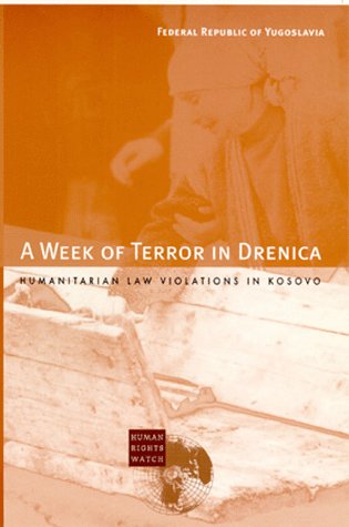 Imagen de archivo de A Week of Terror in Drenica : Humanitarian Law Violations in Kosovo a la venta por Better World Books