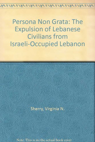 Beispielbild fr Persona Non Grata: The Expulsion of Lebanese Civilians from Israeli-Occupied Lebanon. zum Verkauf von Kloof Booksellers & Scientia Verlag