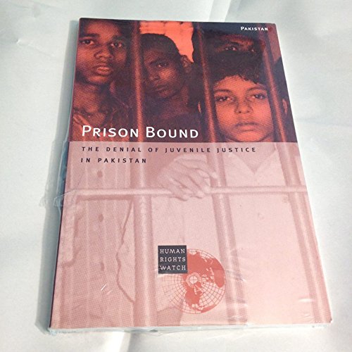 Prison Bound: The Denial of Juvenile Justice in Pakistan (9781564322425) by HUMAN RIGHTS WATCH
