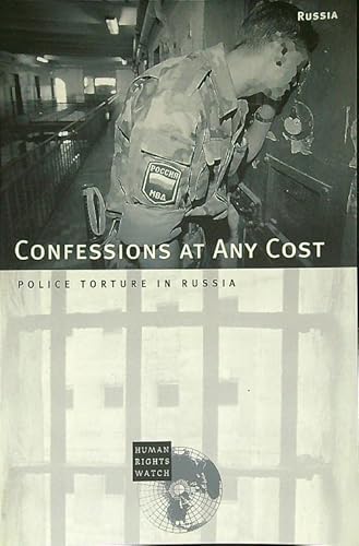 Beispielbild fr Confessions at Any Cost: Police Torture in Russia zum Verkauf von Wonder Book
