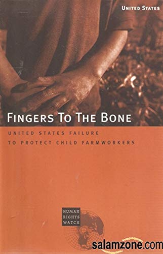 Beispielbild fr Fingers to the Bone: United States Failure to Protect Child Farmworkers zum Verkauf von HPB Inc.