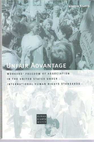 Imagen de archivo de Unfair Advantage: Workers' Freedom of Association in the United States under International Human Rights Standards a la venta por HPB-Red