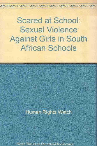 Stock image for Scared at School: Sexual Violence Against Girls in South African Schools for sale by Decluttr