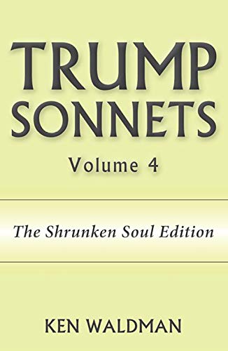 Stock image for Trump Sonnets, Volume 4 (The Shrunken Soul Edition) for sale by Housing Works Online Bookstore