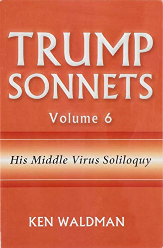 Stock image for Trump Sonnets: Volume 6 (His Middle Virus Soliloquy) for sale by Housing Works Online Bookstore