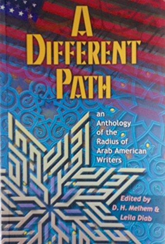 Stock image for A DIFFERENT PATH: An Anthology of the Radius of Arab American Writers for sale by Tennyson Williams Books and Fine Art