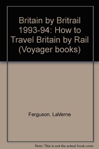 Stock image for Britain by Britrail: How to Travel Britain by Rail (Voyager books) Ferguson, LaVerne and Ferguson, George Wright for sale by Hay-on-Wye Booksellers