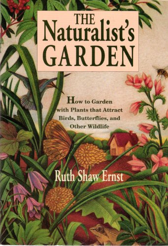 Stock image for The Naturalist's Garden: How to Garden With Plants That Attract Birds, Butterflies, and Other Wildlife for sale by Discover Books