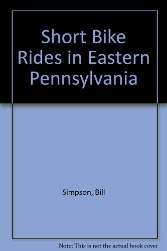 Imagen de archivo de Short Bike Rides in Eastern Pennsylvania a la venta por BookHolders