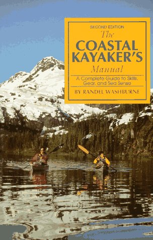 Beispielbild fr The Coastal Kayaker's Manual: A Complete Guide to Skills, Gear, and Sea Sense zum Verkauf von SecondSale