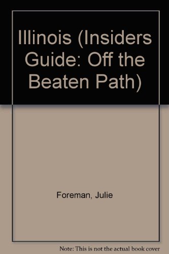 Illinois: Off the Beaten Path/a Guide to Unique Places (Off the Beaten Path Illinois) (9781564401588) by Rod-fensom-julie-foreman