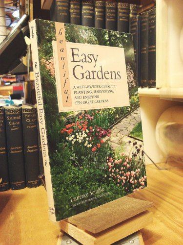 Beispielbild fr Beautiful Easy Gardens : A Week-by-Week Guide to Planting, Harvesting and Enjoying Ten Great Gardens zum Verkauf von Better World Books