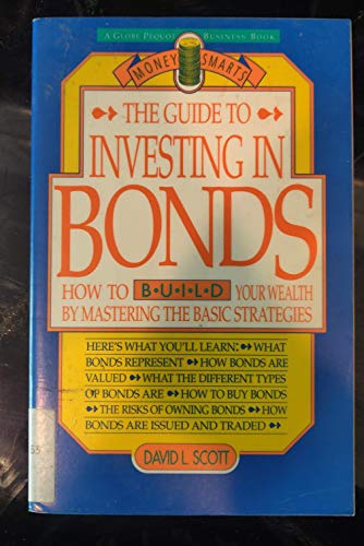 Imagen de archivo de The Guide to Investing in Bonds: How to Build Your Wealth by Mastering the Basic Strategies a la venta por ThriftBooks-Dallas