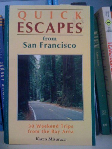 9781564402226: Quick Escapes from San Francisco: 30 Weekend Trips from the Bay Area