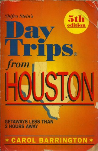 Stock image for Shifra Stein's Day Trips from Houston: Getaways Less Than 2 Hours Away for sale by Half Price Books Inc.