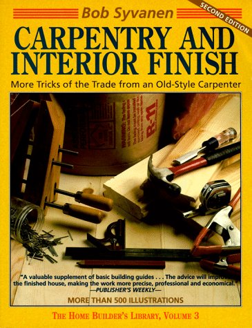 Stock image for Carpentry and Interior Finish: More Tricks of the Trade from an Old-Style Carpenter (Home Builder's Library) for sale by Front Cover Books